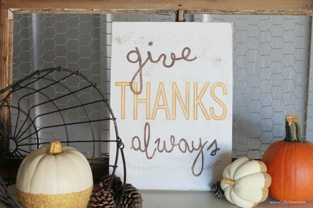 Give Thanks sign, so cute! Love this fall sign home decor idea. Give thanks always fall sign idea. DIY fall decor